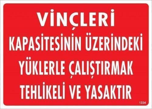 Vinçleri Kapasitesinin Üzerindeki Yüklerle Çalıştırarak Tehlikeli Ve Ya Uyarı Levhası 25x35 KOD:1334