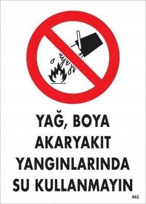 Yağ Boya Akaryakıt Yağlarında Su Kullanmayın Uyarı Levhası 25x35 KOD:862