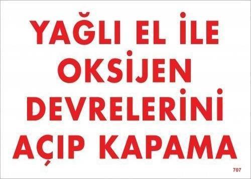 Yağlı El İle Oksijen Devrelerini Açıp Kapama Uyarı Levhası 25x35 KOD:707