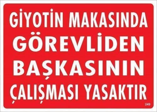 Giyotin Makasında Görevliden Başkasının Çalışması Yasaktır Uyarı Levhası 25x35 KOD:249