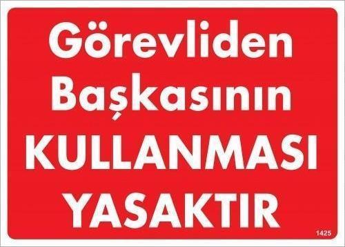 Görevliden Başkasının Kullanması Yasaktır Uyarı Levhası 25x35 KOD:1425