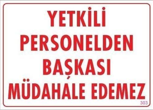 Yetkiliden Başkası Uyarı Levhası 25x35 KOD:303