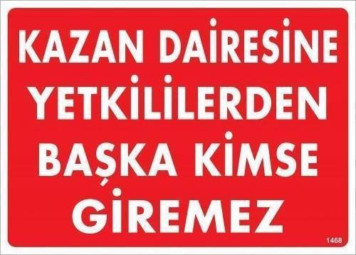 Kazan Dairesine Yetkililerden Başka Kimse Giremez Uyarı Levhası 25x35 KOD:1468