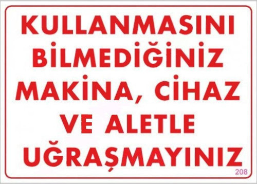 Kullanmayı Bilmediğiniz Makine Uyarı Levhası 25x35 KOD:208