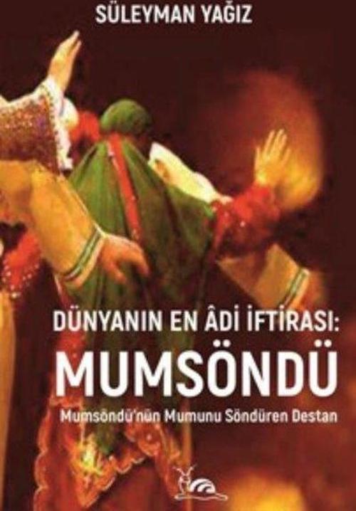 Dünyanın En Adi İftirası: Mumsöndü - Mumsöndü'nün Mumunu Söndüren Destan