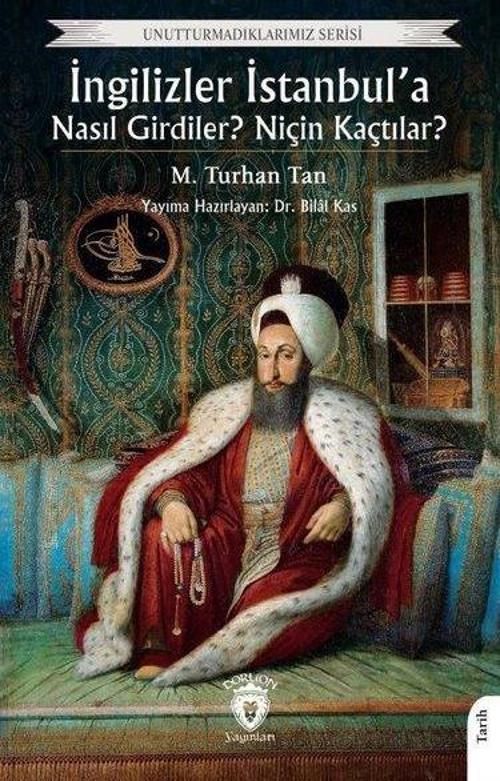 İngilizler İstanbul'a Nasıl Girdiler? Niçin Kaçtılar?