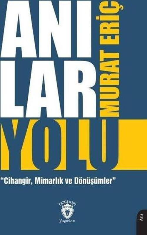 Anılar Yolu - CihangirMimarlık ve Dönüşümler