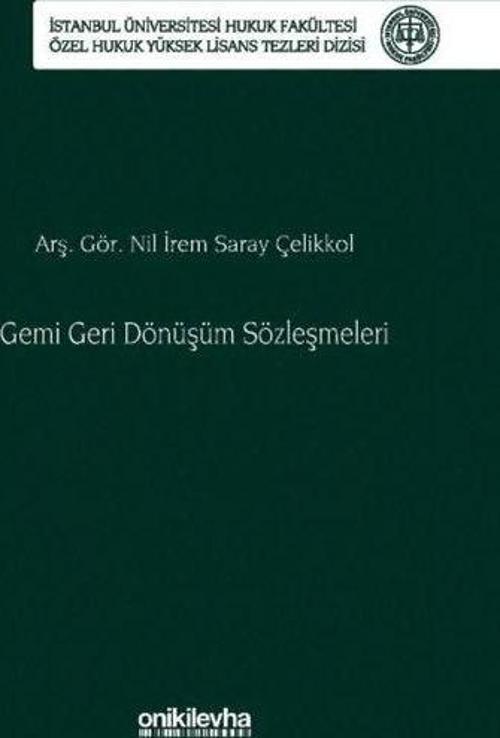 Gemi Geri Dönüşüm Sözleşmeleri İstanbul Üniversitesi Hukuk Fakültesi Özel Hukuk Yüksek Lisans Tezler
