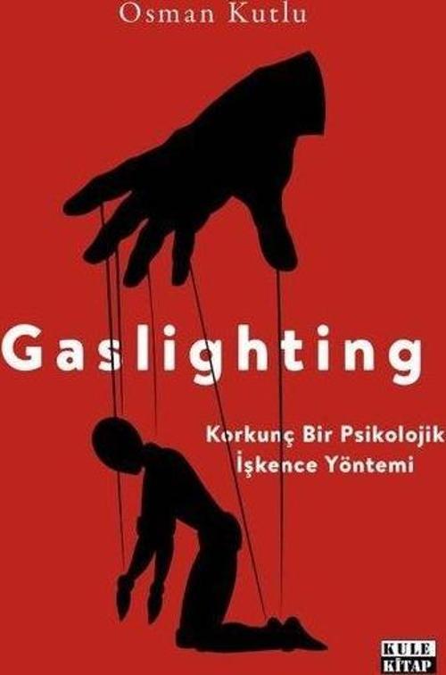 Gaslighting - Korkunç Bir Psikolojik İşkence Yöntemi