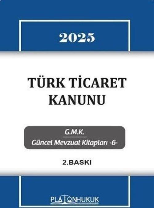 2025 Türk Ticaret Kanunu - GMK Güncel Mevzuat Kitapları 6