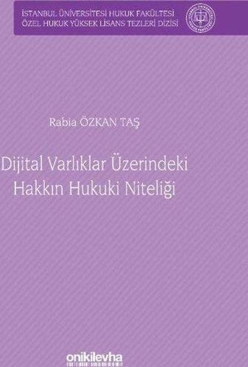 Dijital Varlıklar Üzerindeki Hakkın Hukuki Niteliği İstanbul Üniversitesi Hukuk Fakültesi Özel Hukuk