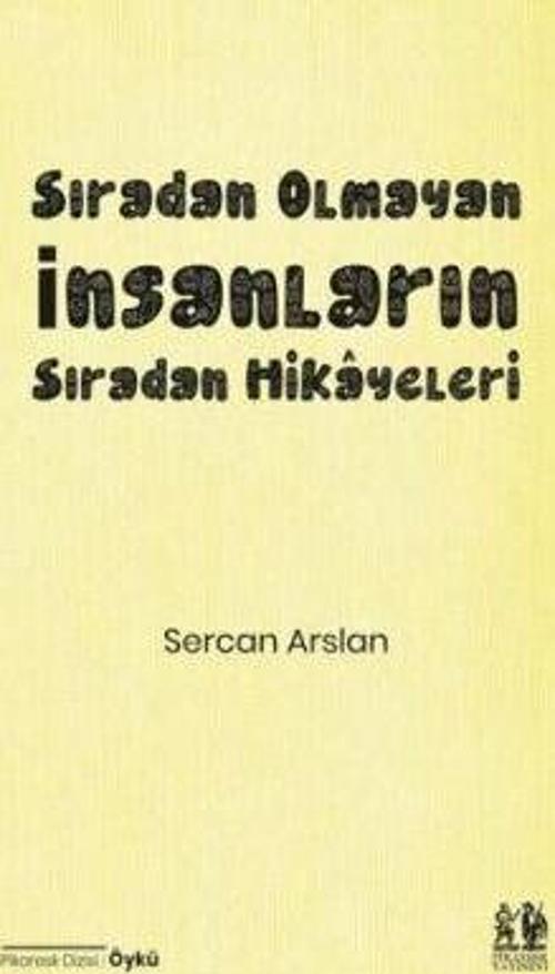 Sıradan olmayan insanların sıradan hikâyeleri - Sercan Arslan