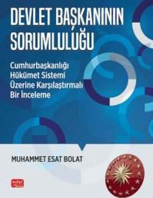 Devlet Başkanının Sorumluluğu - Cumhurbaşkanlığı Hükümet Sistemi Üzerine Karşılaştırmalı Bir İncelem
