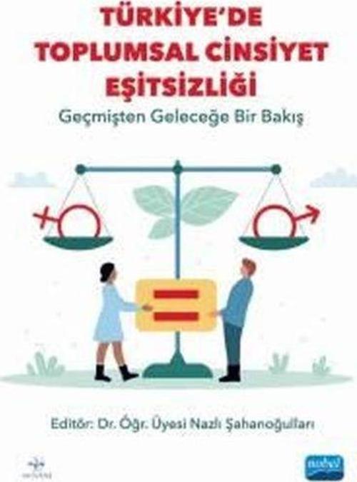 Türkiye'de Toplumsal Cinsiyet Eşitsizliği - Geçmişten Geleceğe Bir Bakış
