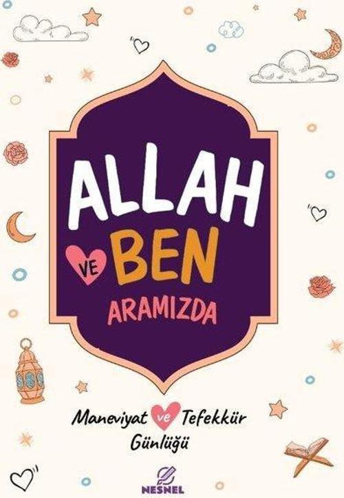 Allah ve Ben: Aramızda - Maneviyat ve Tefekkür Günlüğü