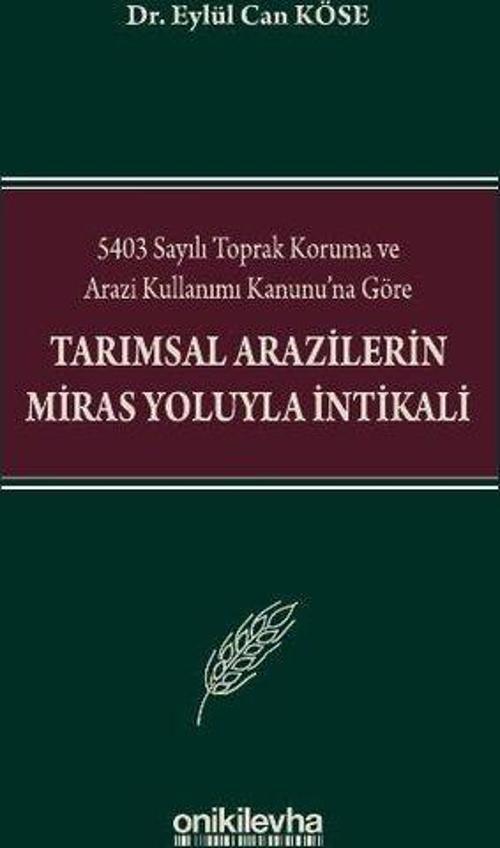 5403 Sayılı Toprak Koruma ve Arazi Kullanımı Kanunu'na Göre Tarımsal Arazilerin Miras Yoluyla İntika