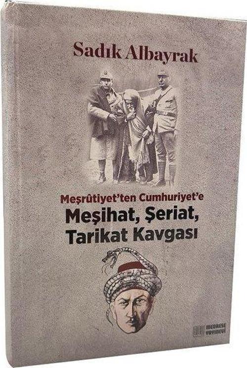Meşrutiyet'ten Cumhuriyet'e Meşihat, Şeriat, Tarikat Kavgası