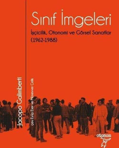 Sınıf İmgeleri: İşçicilik Otonomi ve Görsel Sanatlar (1962 - 1988)