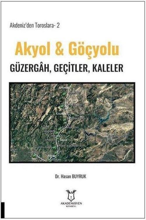 Akdeniz'den Toroslara Akyol & Göçyolu 2 - Güzergah Geçitler Kaleler