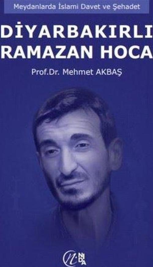 Diyarbakırlı Ramazan Hoca - Meydanlarda İslami Davet ve Şehadet
