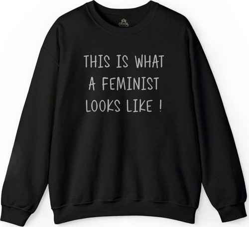 This Is What A Feminist Looks Loke Güçlü Kadın Baskılı Sweatshirt