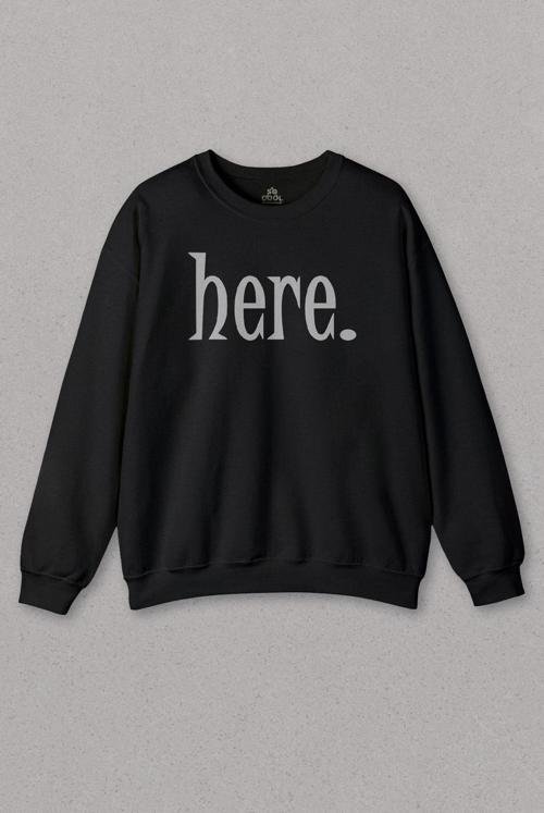 Unisex Sweatshirt I Am Here Ben Burdayım Konum Baskılı Sweat