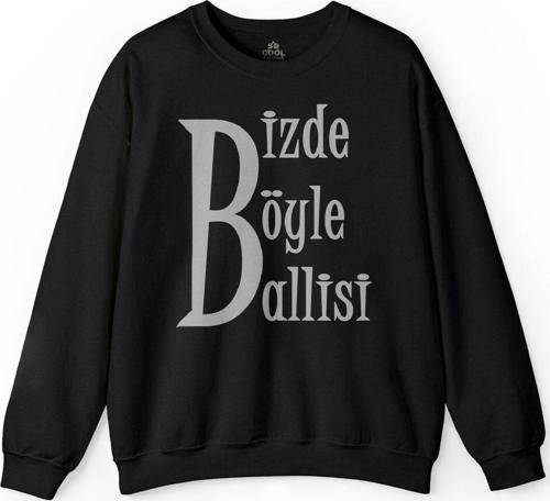 Bizde Böyle Ballisi Ballim BAlim Bbb Karadeniz Baskılı Sweatshirt
