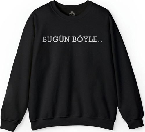 Bugün De Böyle Olsun Hergün Böyle Esprili Baskılı Sweatshirt