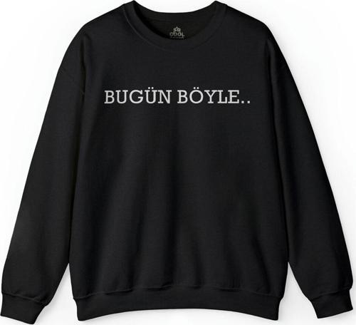 Bugün De Böyle Olsun Hergün Böyle Esprili Baskılı Sweatshirt