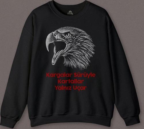 Kargalar Sürüyle Kartallar Yalnız Uçar Baskılı Kara Kartal Siyah Baskılı Sweatshirt