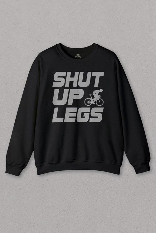 Unisex Siyah Sweatshirt Shut Up Legs Mountain Bike Bisiklet Bicycle Baskılı Sweat