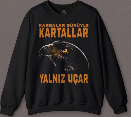 Kargalar Sürüyle Kartallar Yalnız Uçar Baskılı Kartal Kafa Baskılı Sweatshirt