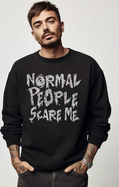 Unisex Sweatshirt Normal People Scare Me Normal İnsanlar Beni Korkutuyor Gothic Sokak Baskılı Sweat