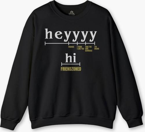 Friendzone Hey Hi Funny Selam Eğlenceli Merhaba Yazı Baskılı Siyah Sweat