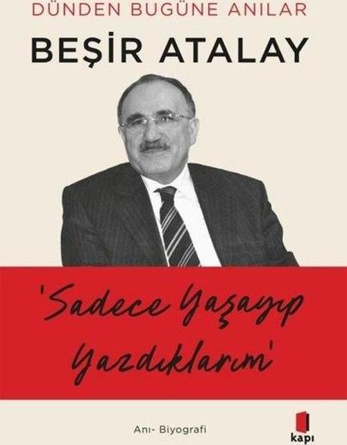 Sadece Yaşayıp Yazdıklarım - Dünden Bugüne Anılar