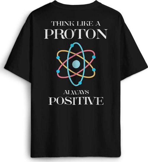 Siyah Oversize Tişört Think Like A Proton Always Positive Fizik Sırt Ön Baskılı Unisex T-shirt