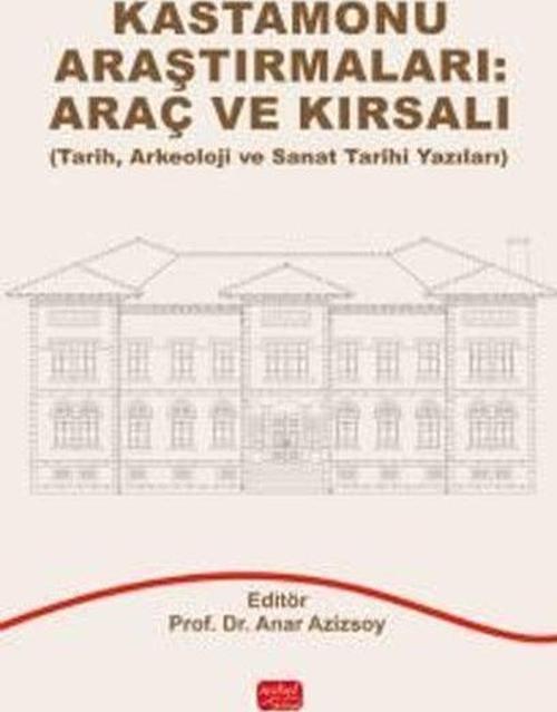 Kastamonu Araştırmaları: Araç ve Kırsalı (Tarih Arkeoloji ve Sanat Tarihi Yazıları)