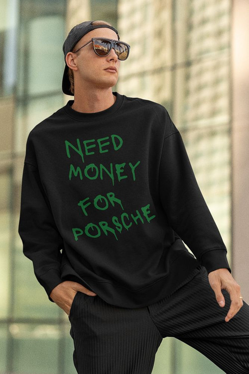 Need Money For Porrsche Baskılı Unisex Oversize Sweatshirt