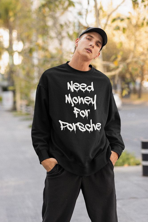 Need Money For Porrsche Yazılı Unisex Oversize Araba Sweatshirt