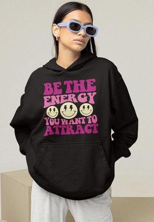 Be The Energy You Want To Attract Yazılı Unisex Oversize Hoodie