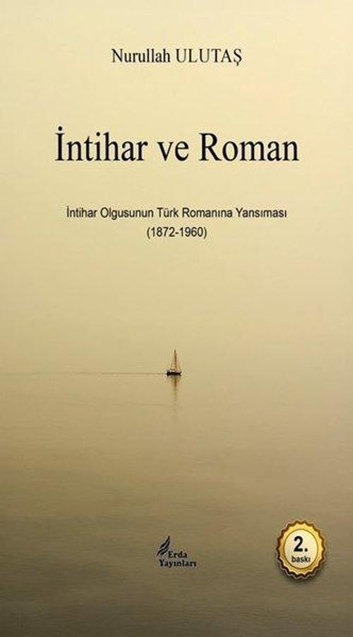 İntihar ve Roman - İntihar Olgusunun Türk Romanına Yansıması (1872 - 1960)