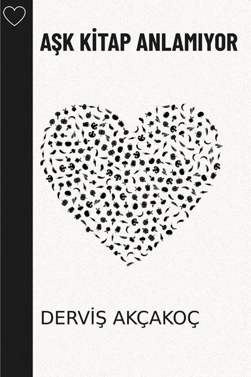 Cinius Yayınevi Aşk Kitap Anlamıyor & Derviş Akçakoç