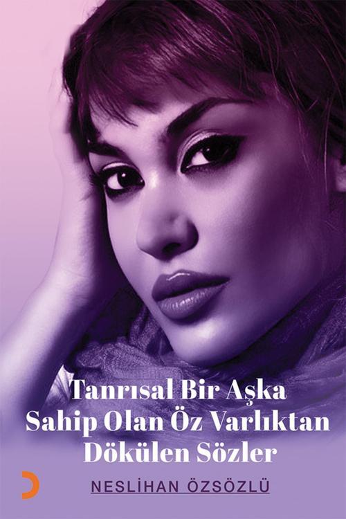 Cinius Yayınevi Tanrısal Bir Aşka Sahip Olan Öz Varlıktan Dökülen Sözler & Neslihan Özsözlü