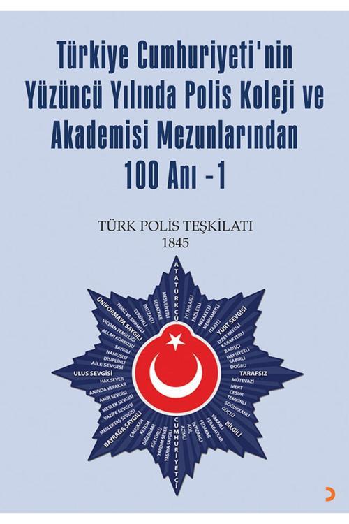 Cinius Yayınevi Türkiye Cumhuriyeti’Nin Yüzüncü Yılında Polis Koleji Ve Akademisi Mezunlarından 100 Anı -1