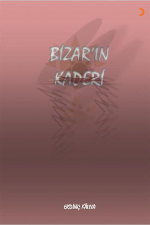 Cinius Yayınevi Bizar’In Kaderi & Erdinç Kahya