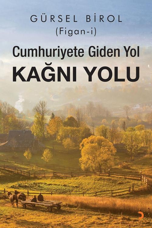 Cinius Yayınevi Cumhuriyete Giden Yol Kağnı Yolu & Gürsel Birol (Figan-İ)