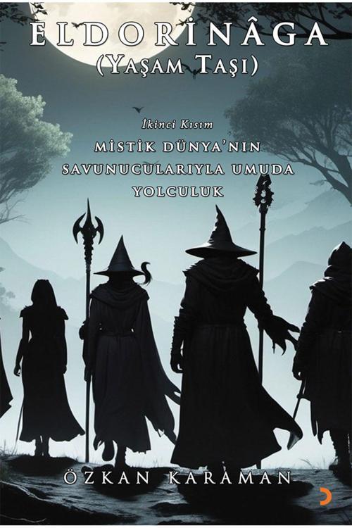 Cinius Yayınevi Eldorinâga (Yaşam Taşı) Mistik Dünya’Nın Savunucularıyla Umuda Yolculuk & Özkan Karaman