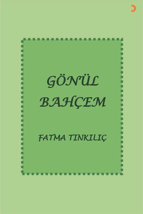 Cinius Yayınevi Gönül Bahçem & Fatma Tınkılıç