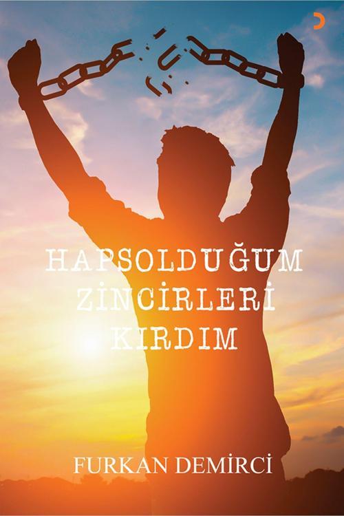 Cinius Yayınevi Hapsolduğum Zincirleri Kırdım & Furkan Demirci