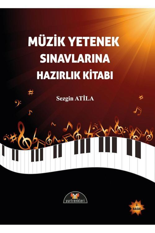 Yurtrenkleri Yayınevi Müzik Yetenek Sınavlarına Hazırlık Kitabı / Sezgin Atila / Yurtrenkleri Yayınevi / 9789758303700
